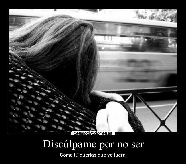 Discúlpame Por No Ser Desmotivaciones