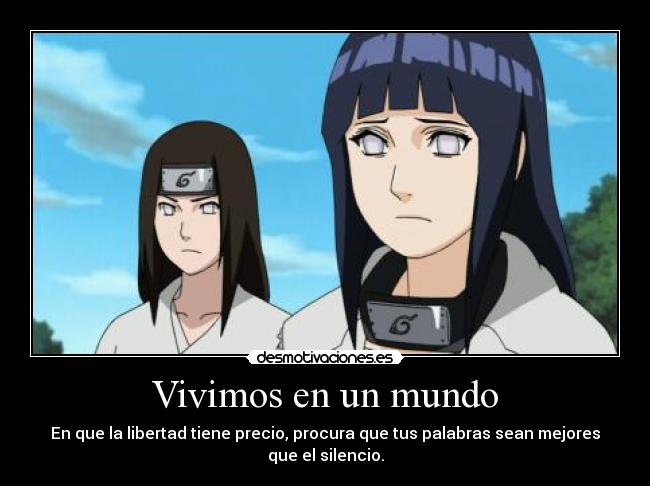 Vivimos en un mundo - En que la libertad tiene precio, procura que tus palabras sean mejores que el silencio.