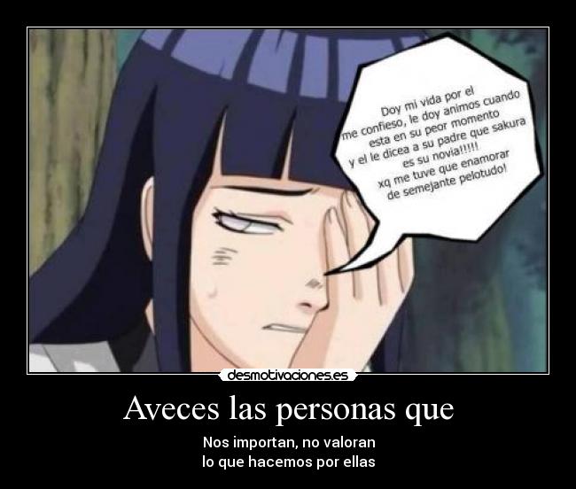 Aveces las personas que - Nos importan, no valoran
lo que hacemos por ellas