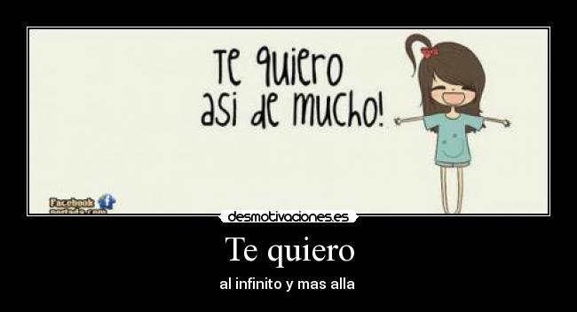 Te quiero - al infinito y mas alla ♥