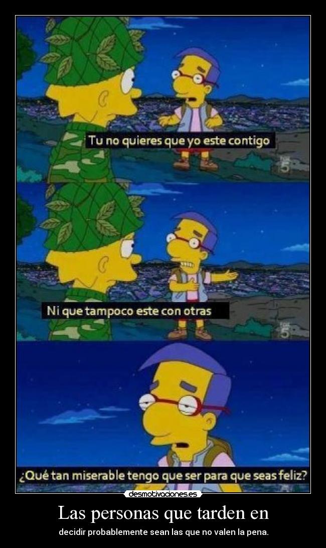 Las personas que tarden en -