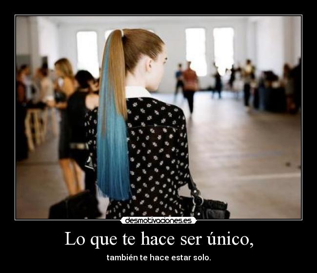 Lo que te hace ser único, -