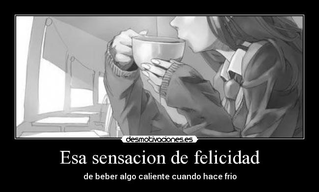 Esa sensacion de felicidad -