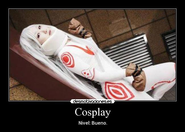 Cosplay - Nivel: Bueno.