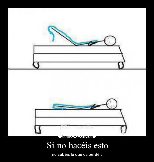 Si no hacéis esto - no sabéis lo que os perdéis