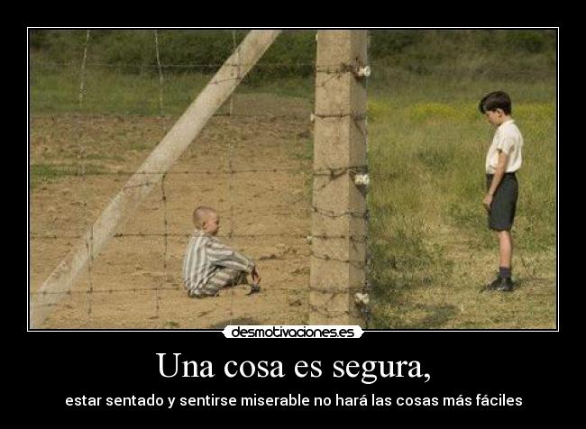 Una cosa es segura, - 