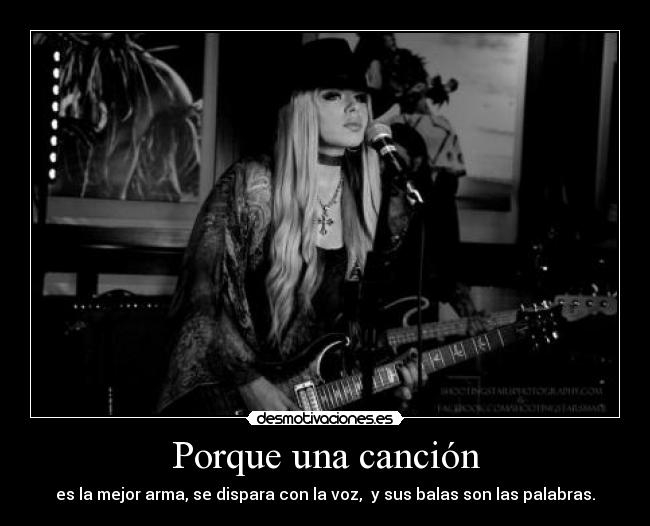 Porque una canción - es la mejor arma, se dispara con la voz, y sus balas son las palabras.