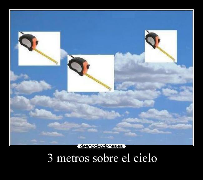3 metros sobre el cielo -