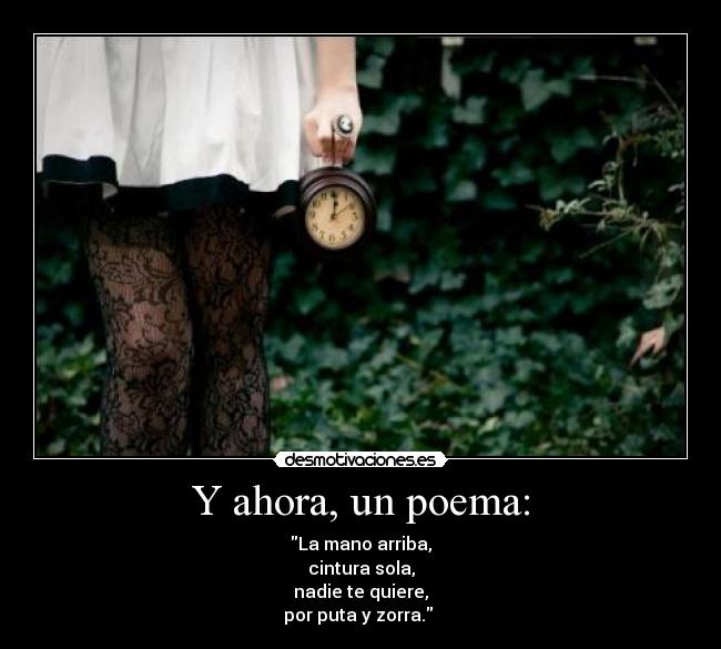 Y ahora, un poema: -