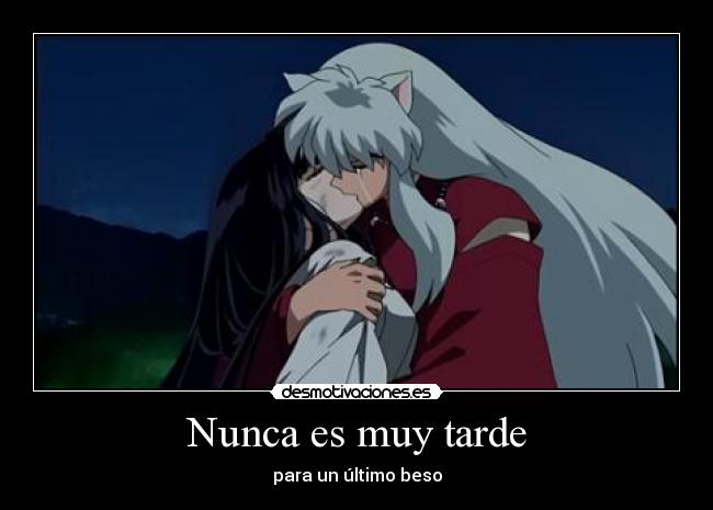 Nunca es muy tarde - para un último beso