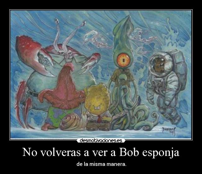 No volveras a ver a Bob esponja - de la misma manera.