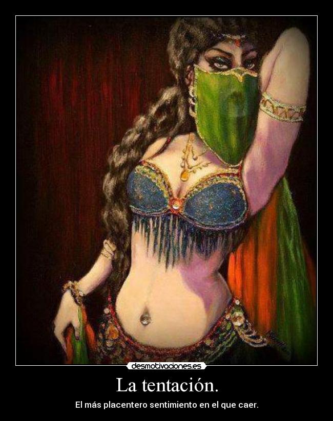 La tentación. - El más placentero sentimiento en el que caer.