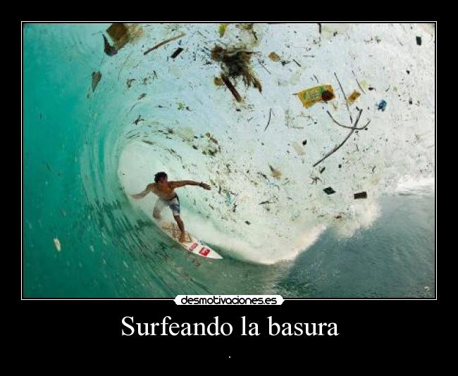 Surfeando la basura -