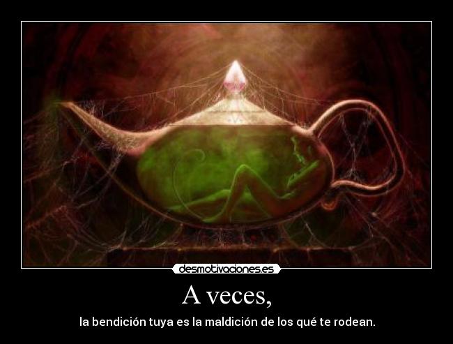 A veces, -
