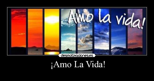 ¡Amo La Vida! -