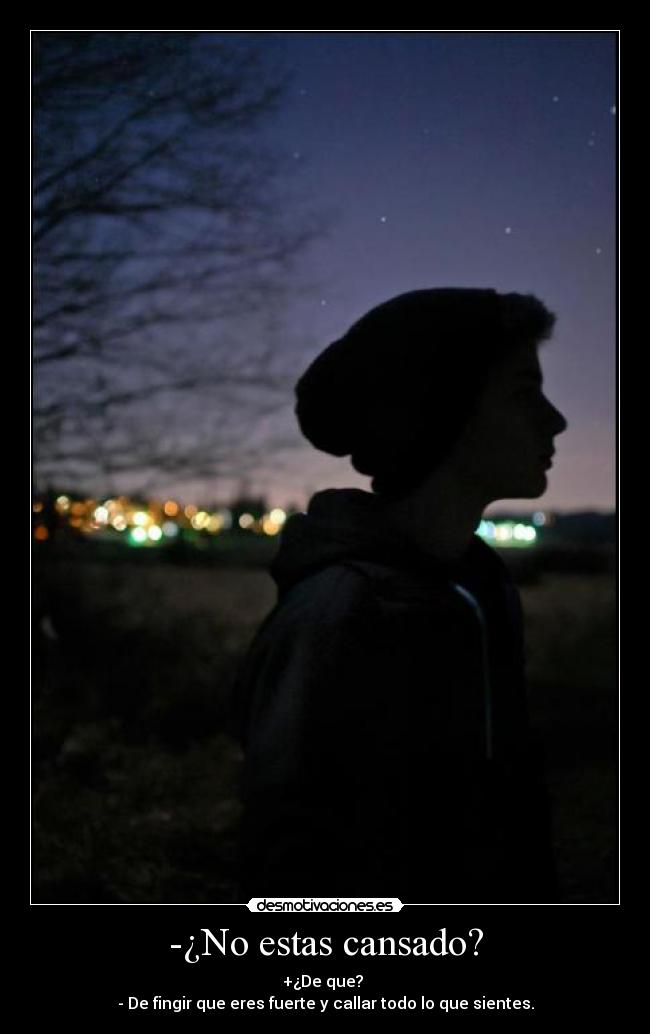 -¿No estas cansado? -