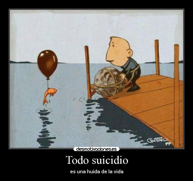 Todo suicidio - es una huida de la vida