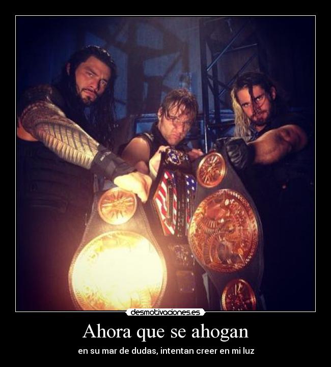 Ahora que se ahogan - en su mar de dudas, intentan creer en mi luz