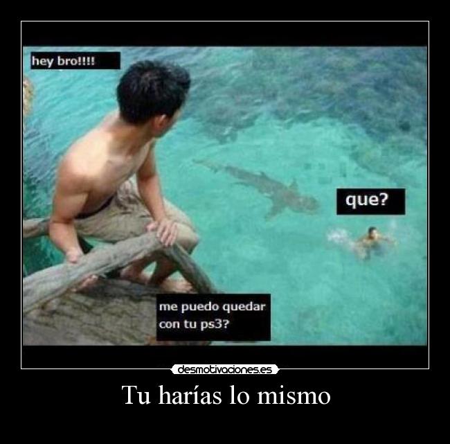 Tu harías lo mismo - 