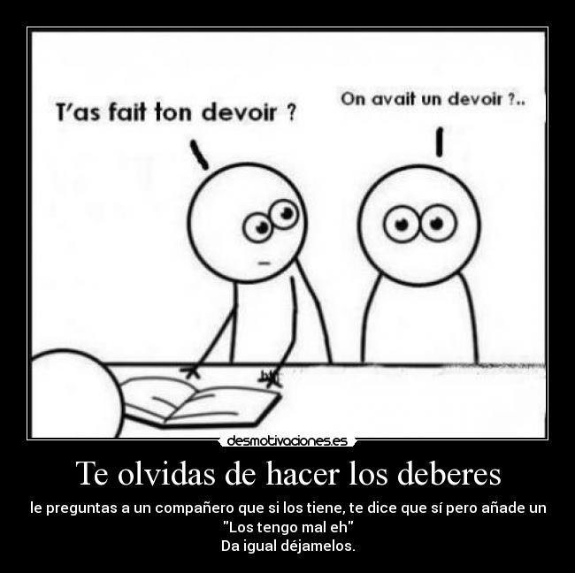 carteles eso instituto deberes companero estan mal dejamelos preguntar olvidar desmotivaciones