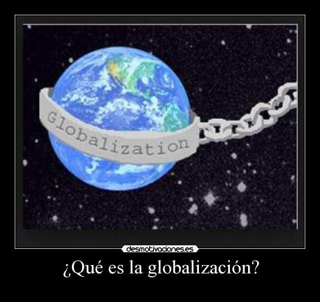 ¿Qué es la globalización? -