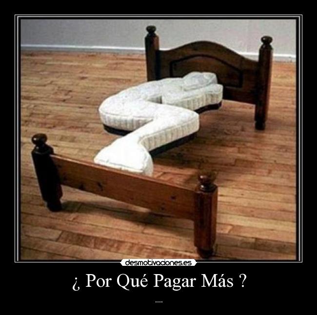 ¿ Por Qué Pagar Más ? - ....
