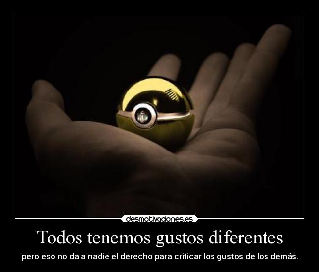 Todos tenemos gustos diferentes -