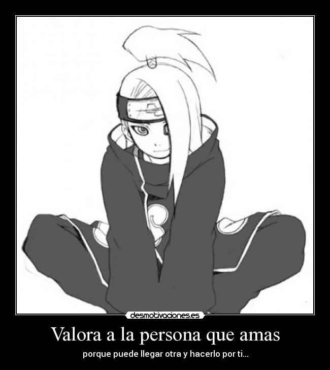Valora a la persona que amas - porque puede llegar otra y hacerlo por ti...