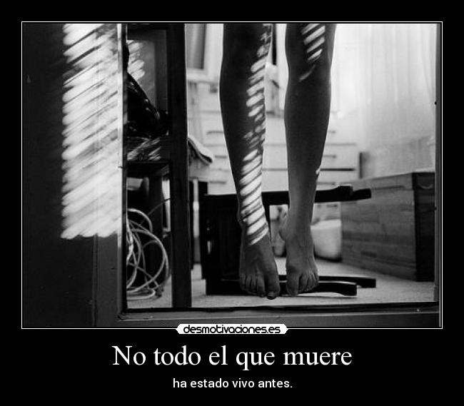 No todo el que muere - ha estado vivo antes.