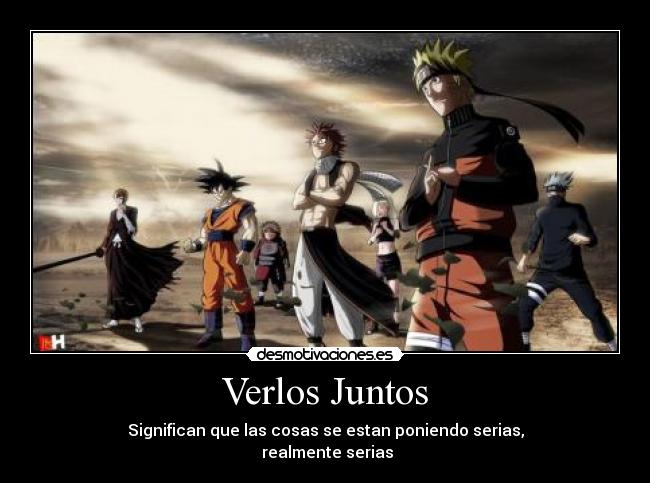 Verlos Juntos - Significan que las cosas se estan poniendo serias,
realmente serias