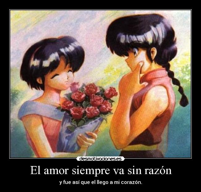 El amor siempre va sin razón -