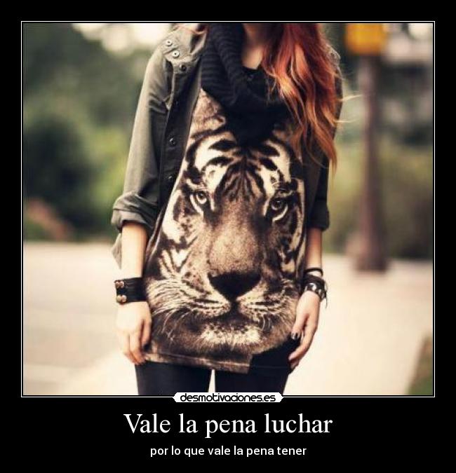 Vale la pena luchar - por lo que vale la pena tener