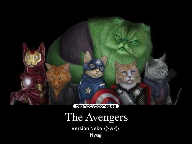 The Avengers - Version Neko \(ºwº)/ 
Nya¡¡¡