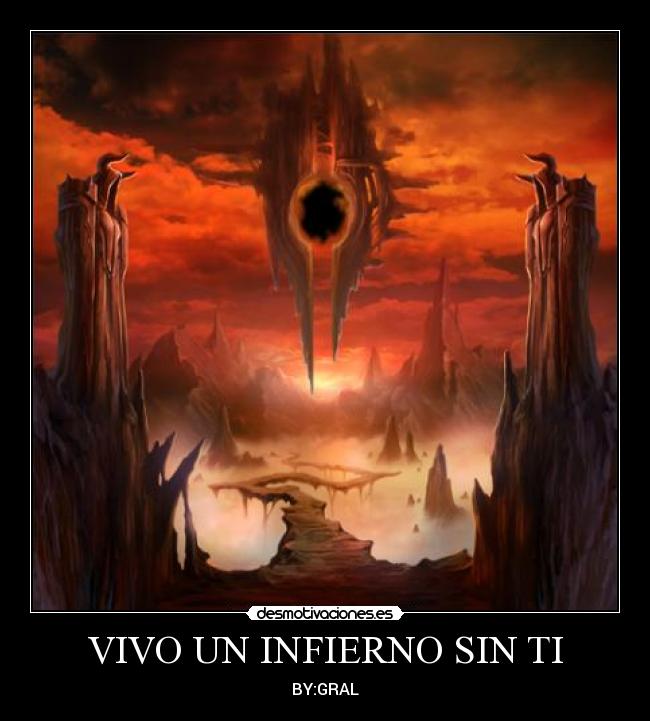VIVO UN INFIERNO SIN TI - BY:GRAL