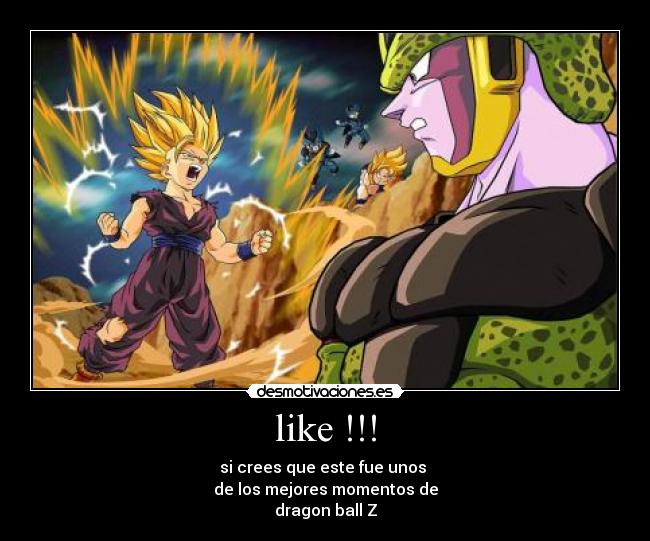 like !!! - si crees que este fue unos
de los mejores momentos de
dragon ball Z