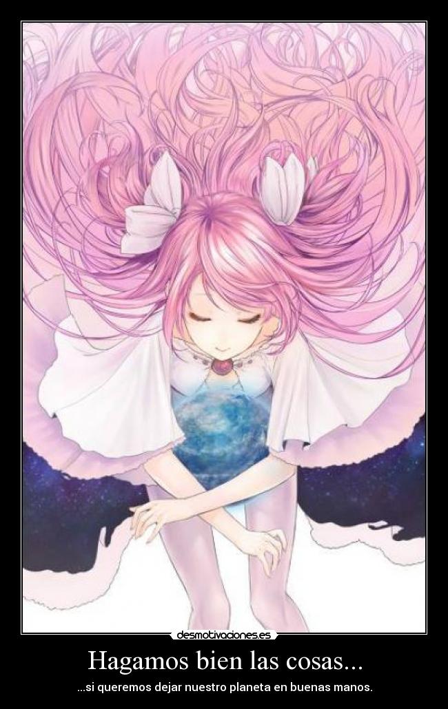 Hagamos bien las cosas... - ...si queremos dejar nuestro planeta en buenas manos.