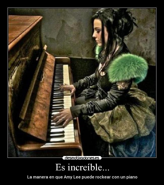 Es increíble... - La manera en que Amy Lee puede rockear con un piano