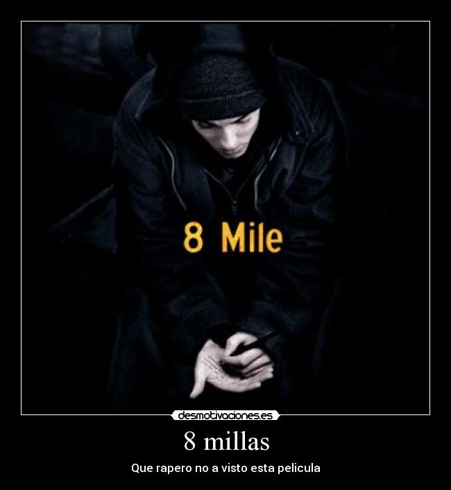 8 millas - Que rapero no a visto esta pelicula