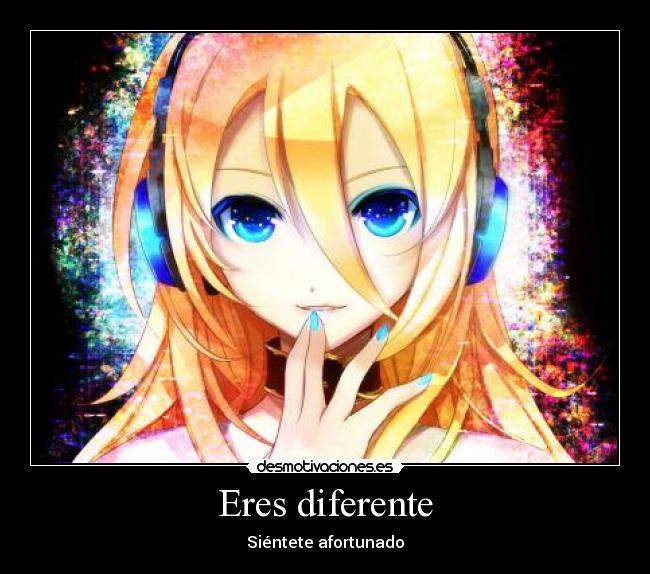 Eres diferente - Siéntete afortunado