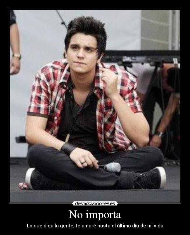 No importa - Lo que diga la gente, te amaré hasta el último día de mi vida