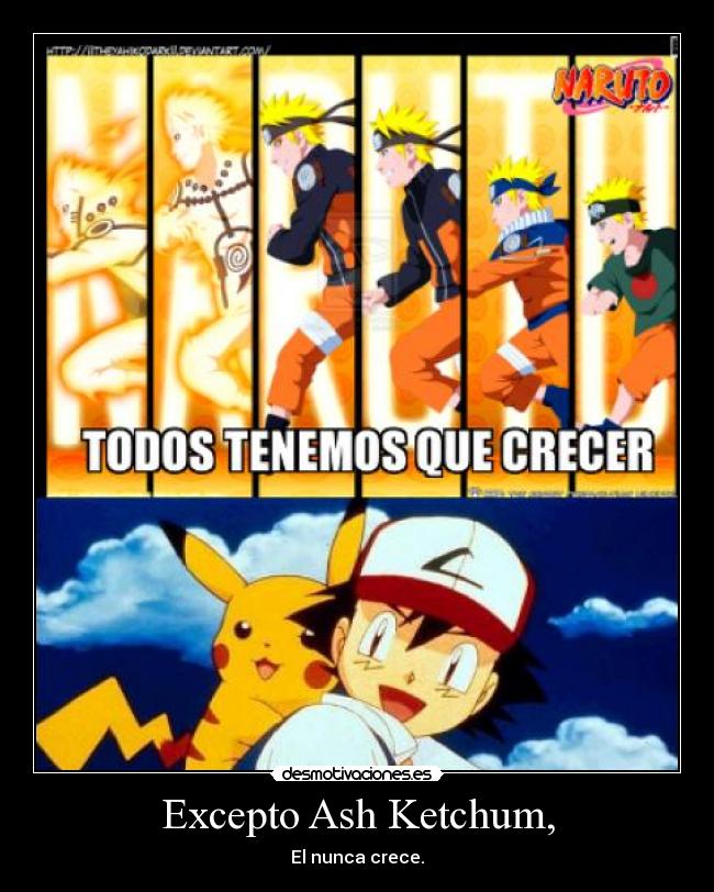 Excepto Ash Ketchum, -