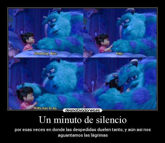 Un minuto de silencio - por esas veces en donde las despedidas duelen tanto, y aún así nos
aguantamos las lágrimas