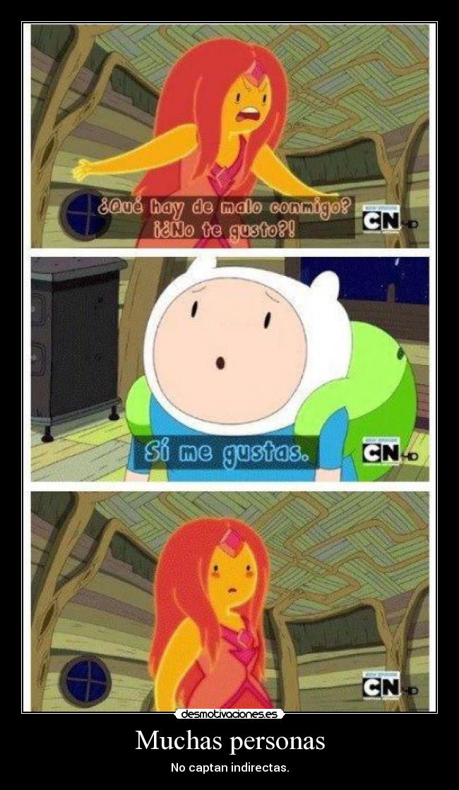 Muchas personas - No captan indirectas.