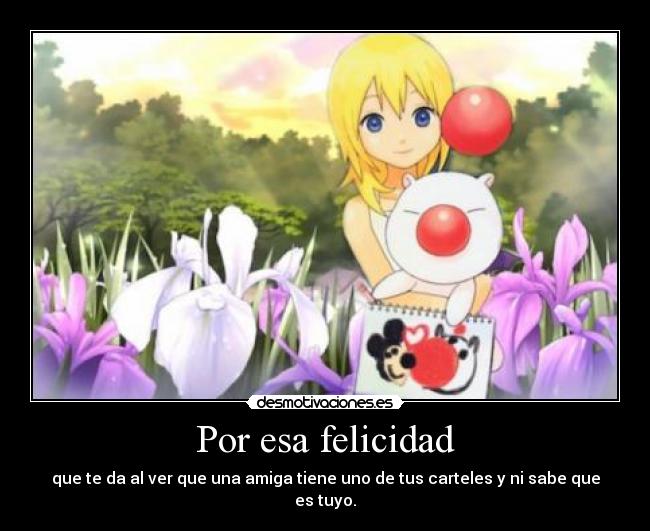 Por esa felicidad - que te da al ver que una amiga tiene uno de tus carteles y ni sabe que es tuyo.