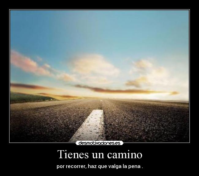 Tienes un camino -