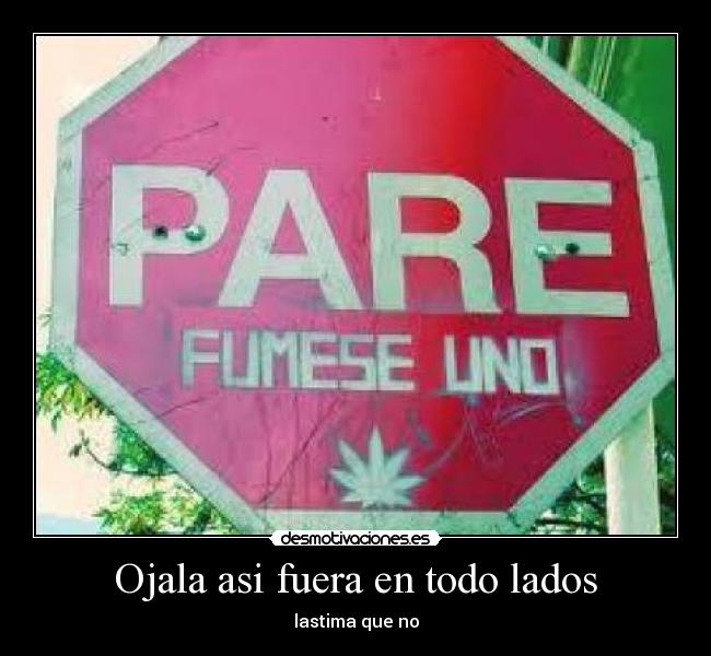 Ojala asi fuera en todo lados - 