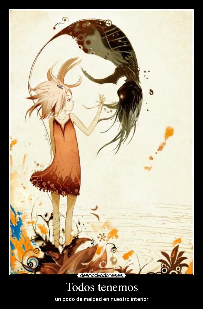 Todos tenemos - un poco de maldad en nuestro interior