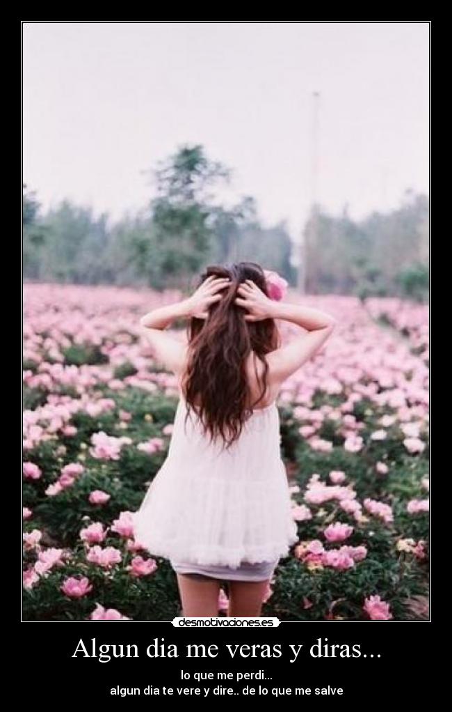Algun dia me veras y diras... - 