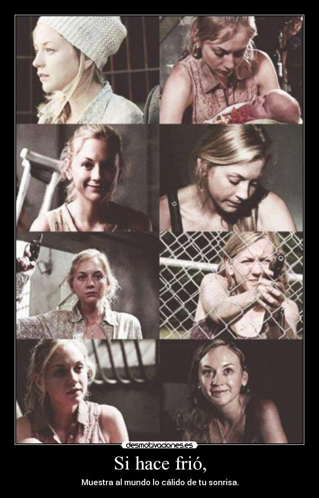Si hace frió, - Muestra al mundo lo cálido de tu sonrisa.