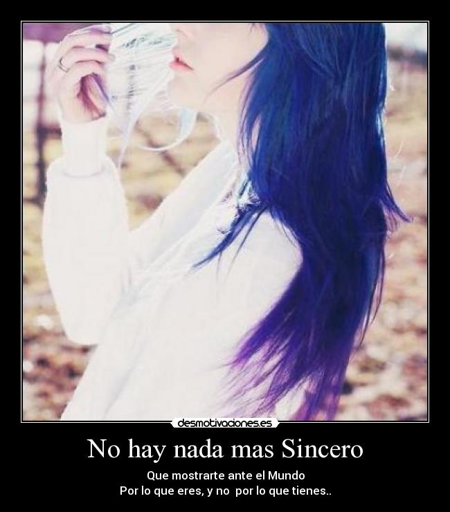 No hay nada mas Sincero -